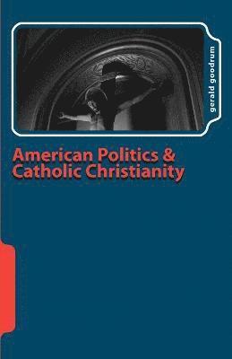 American Politics and Catholic Christianity 1