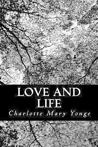 Charlotte Mary Yonge - Love and Life, Häftad
