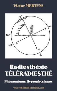bokomslag Radiesthesie TeleRadiesthesie: Phénomènes Hyperphysiques