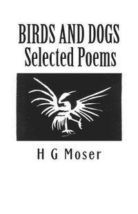 Birds and Dogs: Selected Poems 1