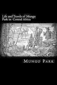 bokomslag Life and Travels of Mungo Park in Central Africa