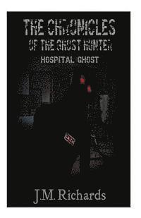 bokomslag The Chronicles of the Ghost Hunter: Hopital Ghost