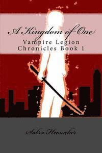 bokomslag A Kingdom of One: Vampire Legion Chronicles Book 1