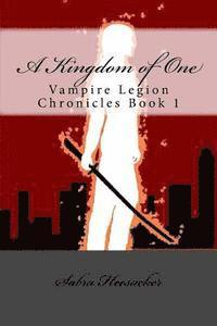 A Kingdom of One: Vampire Legion Chronicles Book 1 1