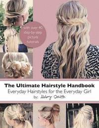 bokomslag The Ultimate Hairstyle Handbook: Everyday Hairstyles for the Everyday Girl