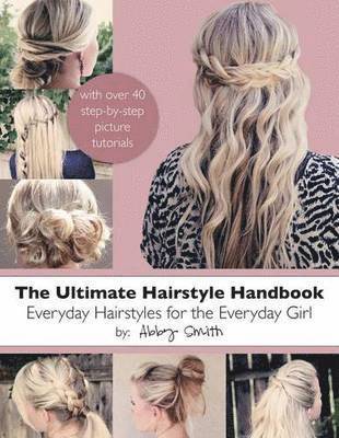 bokomslag The Ultimate Hairstyle Handbook: Everyday Hairstyles for the Everyday Girl