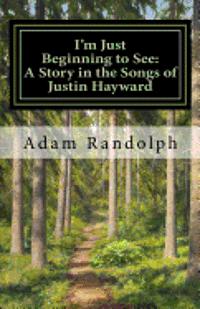 bokomslag I'm Just Beginning to See: A Story in the Songs of Justin Hayward