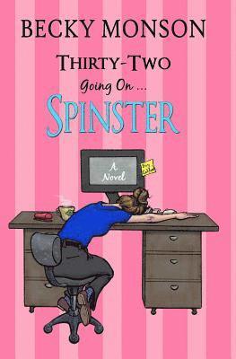 Thirty-Two Going On Spinster 1