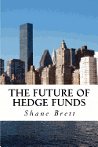 bokomslag The Future of Hedge Funds: Trends in the global industry