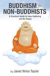 bokomslag Buddhism for Non-Buddhists: A Practical Guide To Ease Suffering and Be Happy