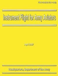 bokomslag Instrument Flight for Army Aviators (FM 3-04.240 / 1-240)