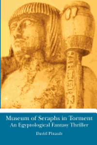 bokomslag Museum of Seraphs in Torment: An Egyptological Fantasy Thriller