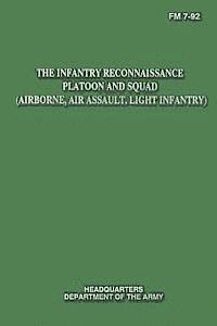 bokomslag The Infantry Reconnaissance Platoon and Squad (Airborne, Air Assault, Light Infantry) (FM 7-92)