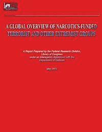 bokomslag A Global Overview of Narcotics-Funded Terrorist and Other Extremist Groups