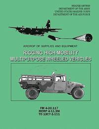 bokomslag Airdrop of Supplies and Equipment: Rigging High-Mobility Multipurpose Wheeled Vehicles (HMMWV) (FM 4-20.117 / MCRP 4-11.3M / TO 13C7-1-111)
