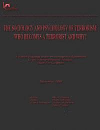 The Sociology and Psychology of Terrorism: Who Becomes a Terrorist and Why? 1