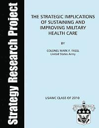 bokomslag The Strategic Implications of Sustaining and Improving Military Health Care