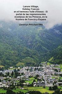 bokomslag Laruns Village, Holiday Frances en el Hermoso Valle d'Ossau - El portal de las impresionantes montanas de los Pirineos, en la frontera de Francia y Es