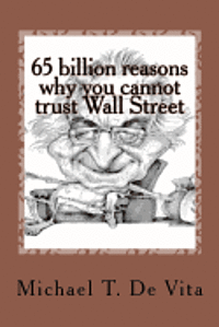 bokomslag 65 billion reasons why you cannot trust Wall Street: A first person journey into the underworld of Bernard Madoff