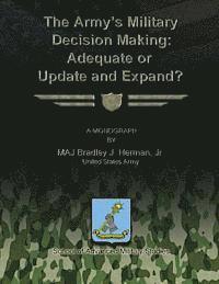 The Army's Military Decision Making: Adequate or Update and Expand? 1