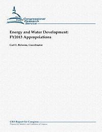 bokomslag Energy and Water Development: FY2013 Appropriations