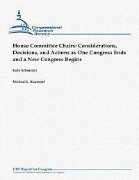 bokomslag House Committee Chairs: Considerations, Decisions, and Actions as One Congress Ends and a New Congress Begins