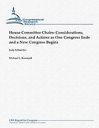 Michael L. Koempel, Judy Schneider - House Committee Chairs: Considerations, Decisions, and Actions as One Congress Ends and a New Congress Begins, Häftad