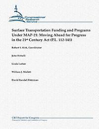 bokomslag Surface Transportation Funding and Programs Under Map-21: Moving Ahead for Progress in the 21st Century ACT (P.L. 112-141)