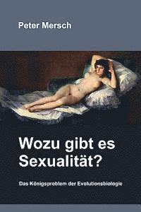 bokomslag Wozu Gibt Es Sexualität?: Das Königsproblem Der Evolutionsbiologie