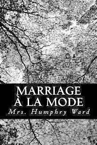 Mrs Humphry Ward - Marriage à la Mode, Häftad