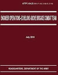bokomslag Engineer Operations - Echelons Above Brigade Combat Team (ATTP 3-34.23)
