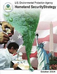 U. S. Environmental Protection Agency - U.S. Environmental Protection Agency Homeland Security Strategy, Häftad