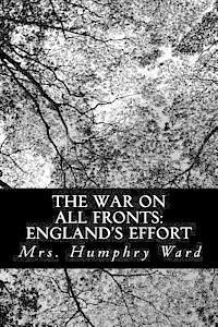 Mrs Humphry Ward - The War on All Fronts: England's Effort: Letters to an American Friend, Häftad. Tillgänglighet: Lägg i varukorg