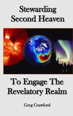 Stewarding Second HeavenTo Engage the Revelatory Realm 1