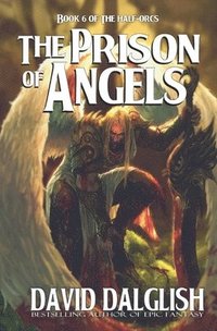 bokomslag The Prison of Angels: The Half-Orcs, Book 6