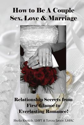 How to Be a Couple: Sex, Love & Marriage: Relationship Secrets from First Glance to Everlasting Romance! 1