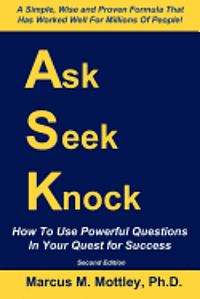 bokomslag Ask, Seek, Knock!: How To Use Powerful Questions In Your Quest For Success