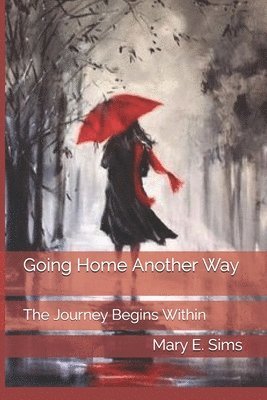 Going Home Another Way: The Journey Begins Within 1