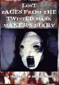 bokomslag Lost Pages from the Twisted Mask Maker's Diary: - A True Story of Cerebral Deceit -