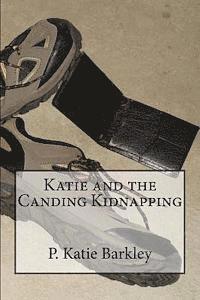 P. Katie Barkley - Katie and the Canding Kidnapping, Häftad