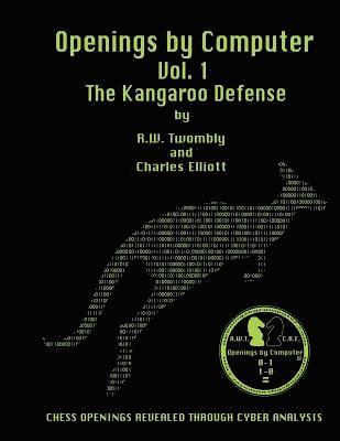 Charles B. Elliott, Roy Twombly - Openings by Computer Vol1. The Kangaroo Defense: The Kangaroo Defense, Häftad