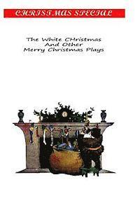 Walter Ben Hare - The White Christmas And Other Merry Christmas Plays, Häftad