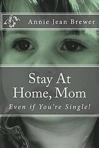 bokomslag Stay at Home, Mom: Even If You're Single!