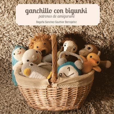 Begoña Sanchez-Sauthier Berrojalbiz - Ganchillo con bigunki. Patrones de amigurumi, Häftad