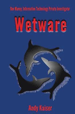 bokomslag Wetware: Dev Manny, Information Technology Private Investigator