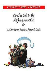 bokomslag Campfire Girls in the Allegheny Mountains; OR, A Christmas Success Against Odds