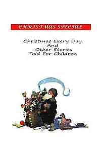 bokomslag Christmas Every Day And Other Stories Told For Children