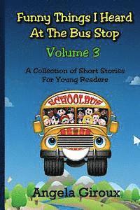 Angela Giroux, Rob Rodenparker - Funny Things I Heard at the Bus Stop: Volume 3, Häftad
