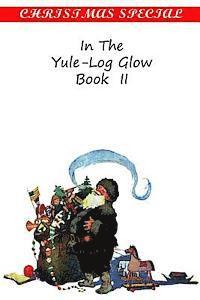 bokomslag In The Yule-Log Glow Book II
