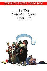 bokomslag In The Yule-Log Glow Book Iii